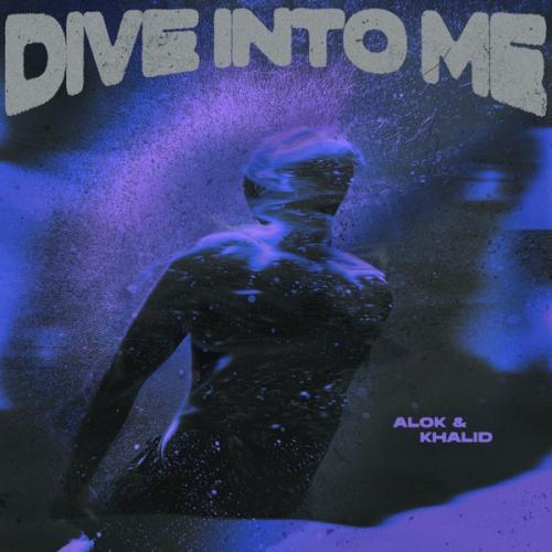 Alok & Khalid - Dive Into Me (Club Mix)