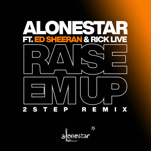 aLonestar & Rick Live feat. Ed Sheeran - Raise Em Up (2Step Remix)