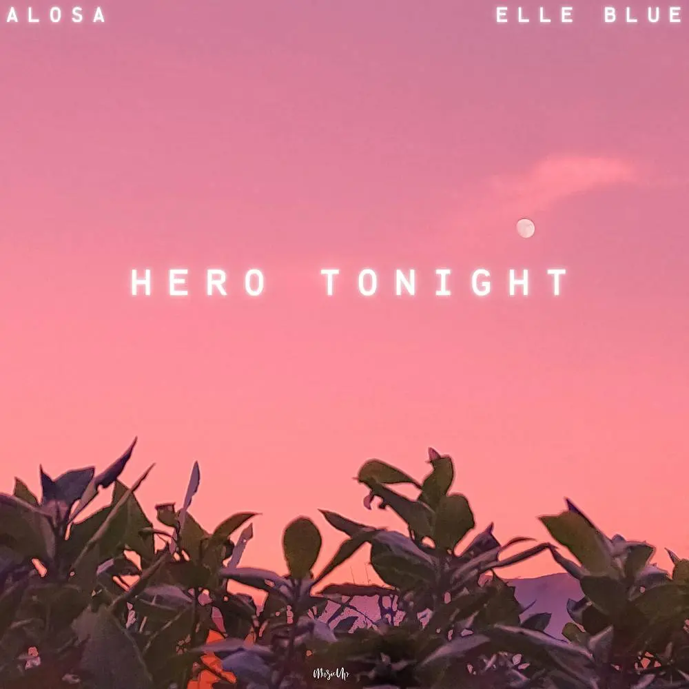 Hero Tonight - Alosa & Elle Blue