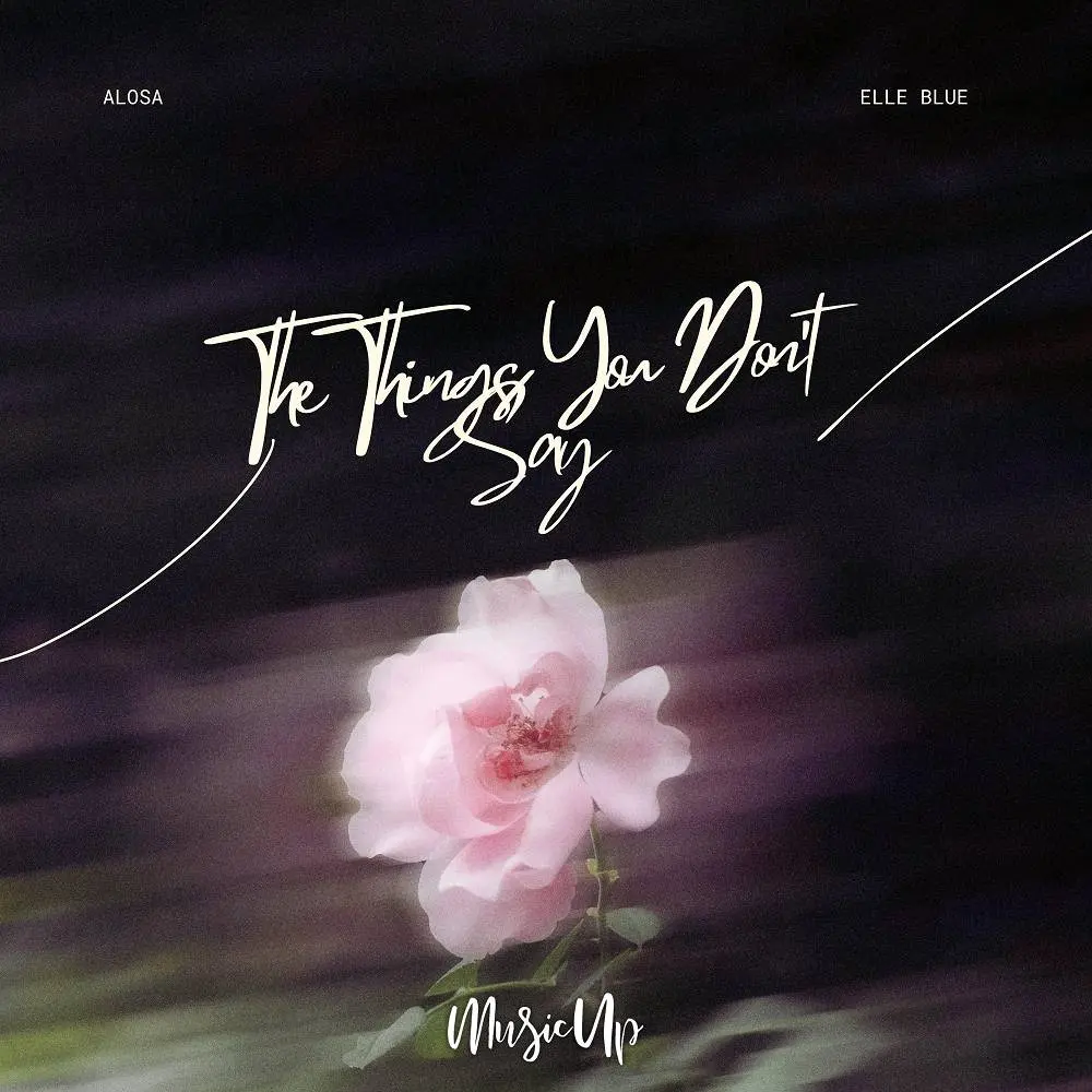 The Things You Don't Say - Alosa & Elle Blue