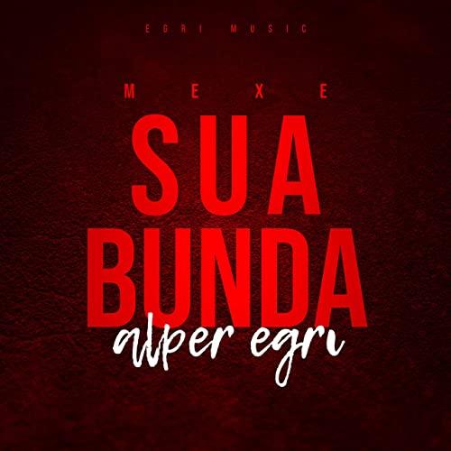 Alper Eğri - Mexe Sua Bunda 