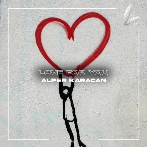 Love For You - Alper Karacan