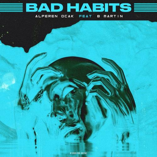 Bad Habits - Alperen Ocak & B Martin