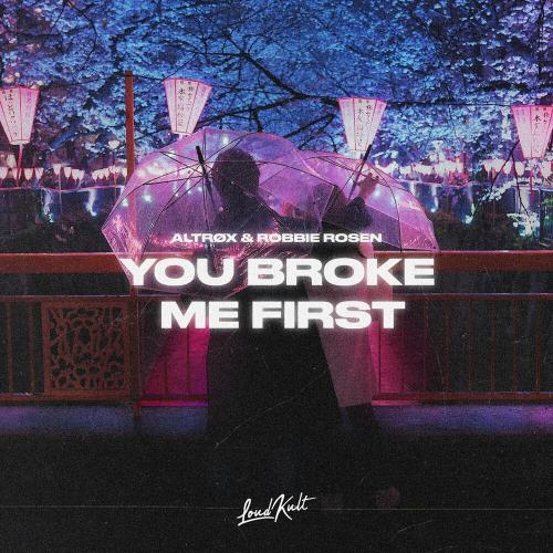 Altrøx & Robbie Rosen - You Broke Me First