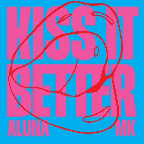 Kiss It Better - Aluna feat. MK
