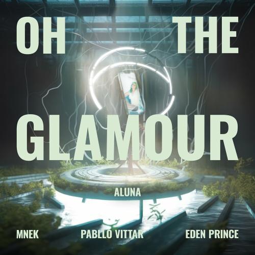 Aluna & Pabllo Vittar & MNEK feat. Eden Prince - Oh The Glamour