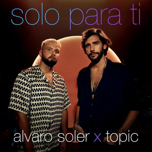 Solo Para Ti - Alvaro Soler feat. Topic
