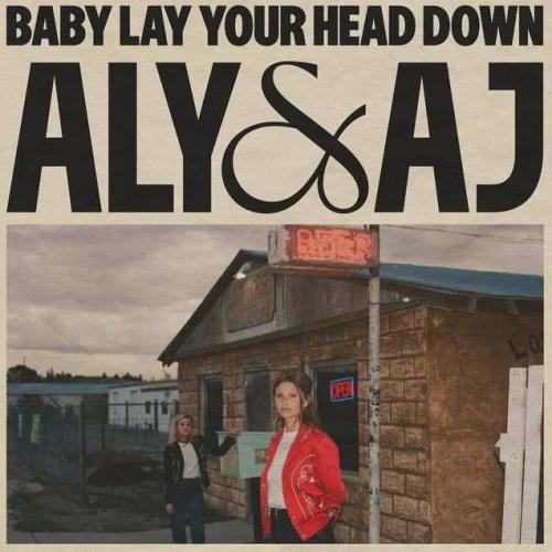 Aly & Aj - Bаby Lаy Yоur Hеаd Dоwn