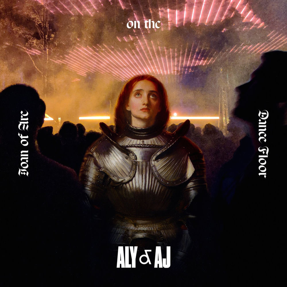 Joan Of Arc On The Dance Floor - Aly & AJ
