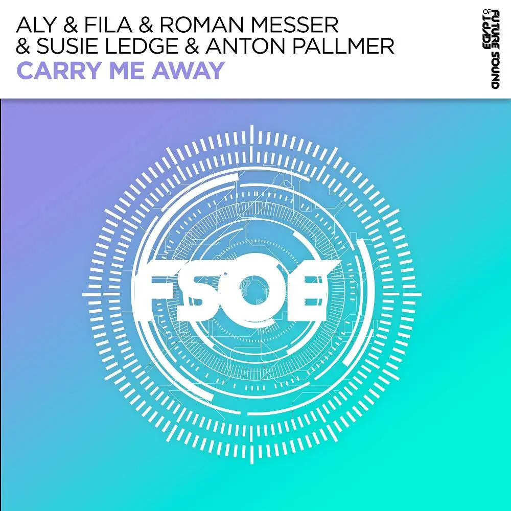 Carry Me Away - Aly & Fila & Roman Messer & Susie Ledge & Anton Pallmer