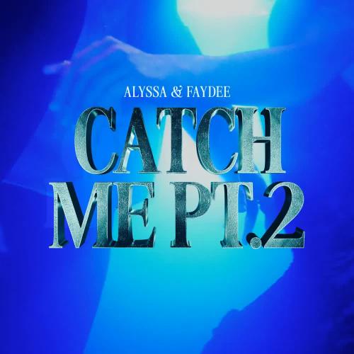 ALYSSA & Faydee - Catch Me, Pt. 2