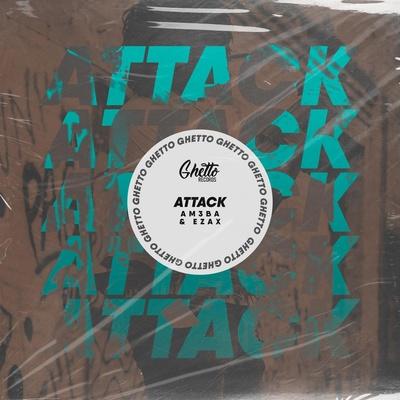 Attack - Am3ba & Ezax
