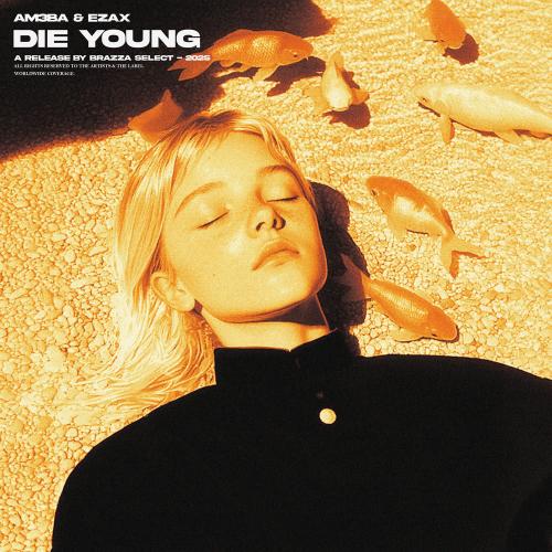 Am3ba & Ezax - Die Young (Extended Mix)