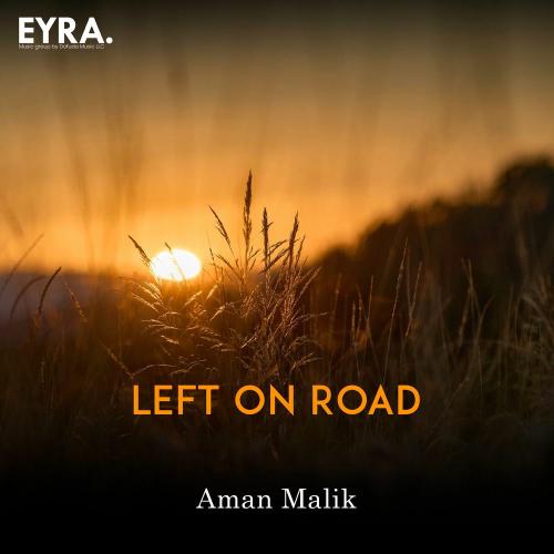 Aman Malik - Left On Road