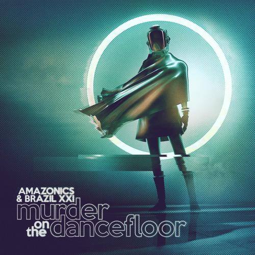 Murder On The Dancefloor - Amazonics & Brazil XXI