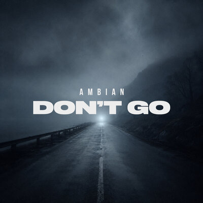 Don’t Go - Ambian
