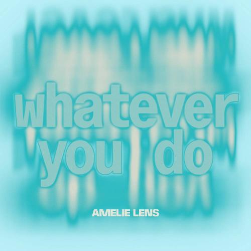 Amelie Lens - Whatever You Do