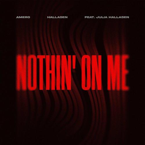 Amero, Hallasen, Julia Hallåsen - Nothin' on Me (Extended Mix; feat. Julia Hallasen)