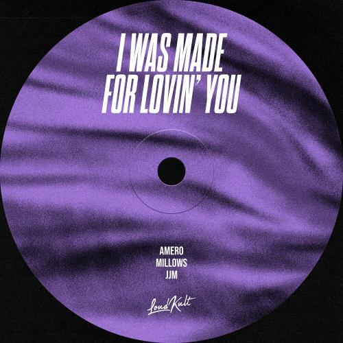 Amero, Millows & JJM - I Was Made For Lovin' You