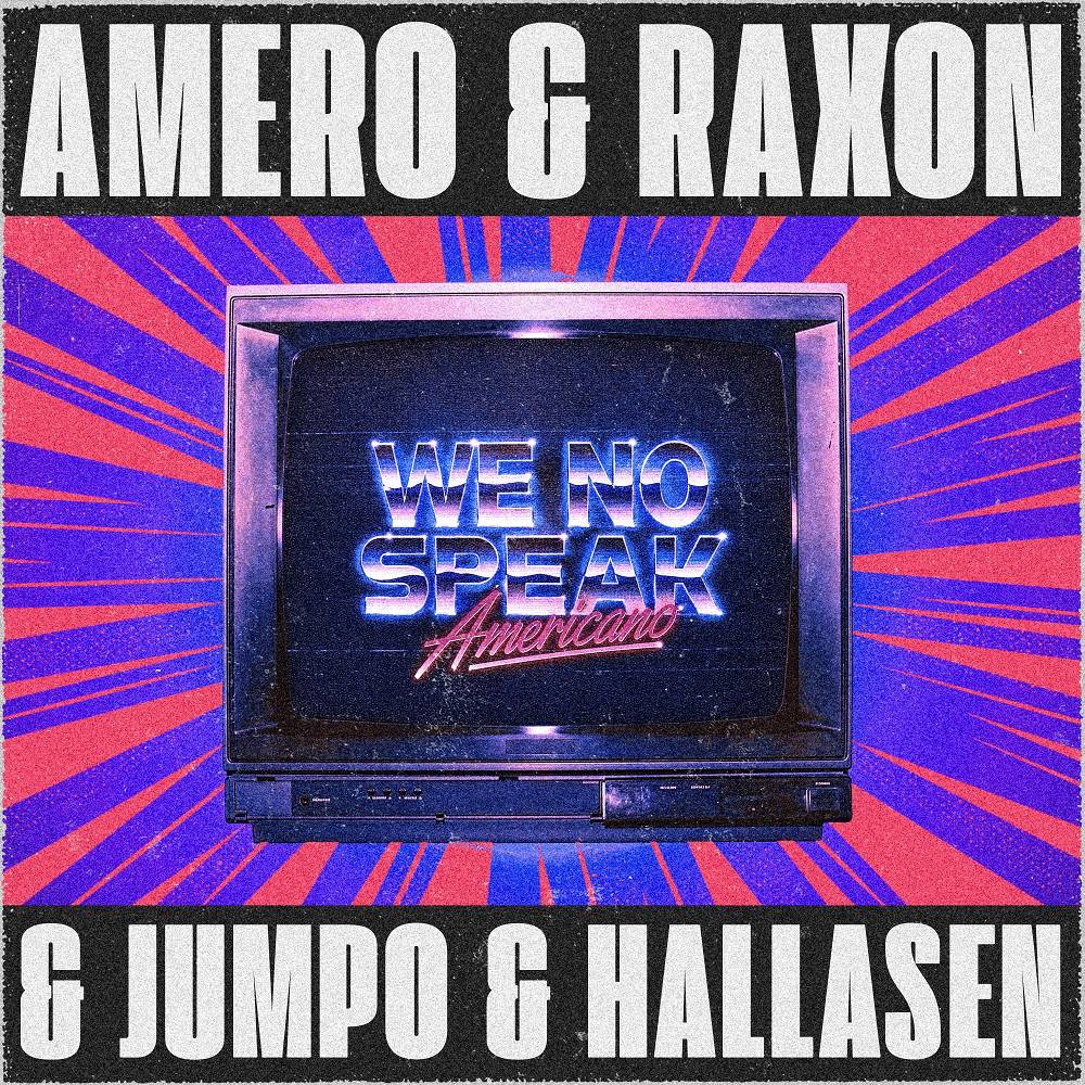 We No Speak Americano - Amero & Raxon & Jumpo & Hallasen