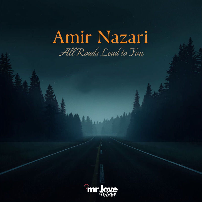 All Roads Lead To You - Amir Nazari