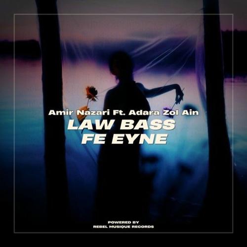 Amir Nazari feat. Adara Zol Ain - Law Bass Fe Eyne