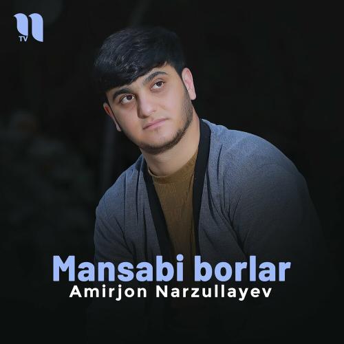 Amirjon Narzullayev - Mansabi Borlar