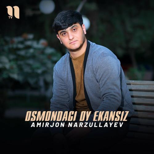 Amirjon Narzullayev - Osmondagi Oy Ekansiz