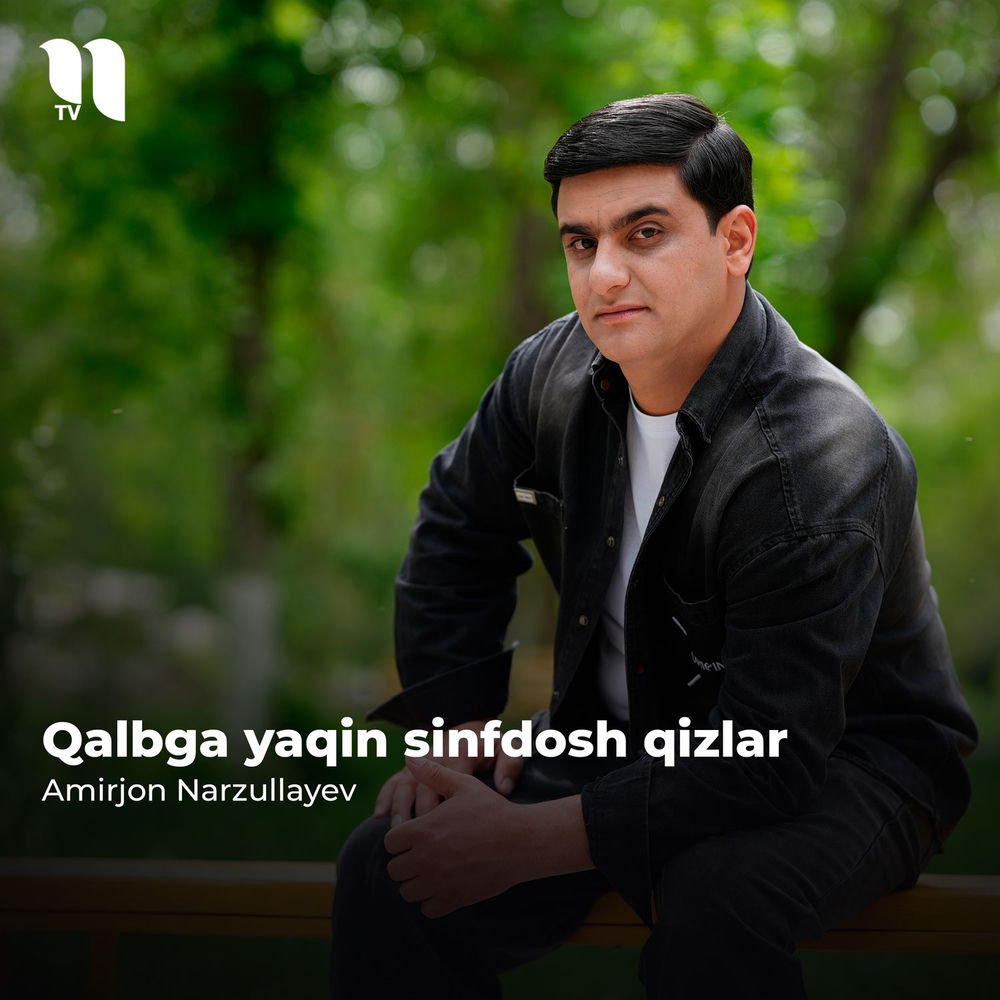 Amirjon Narzullayev - Qalbga Yaqin Sinfdosh Qizlar