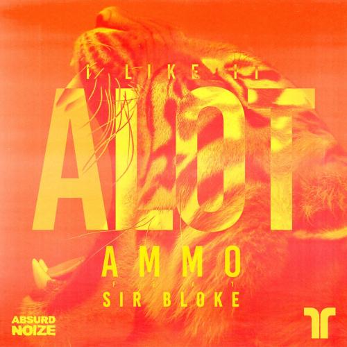 Ammo - I Like It Alot (feat. Sir Bloke)