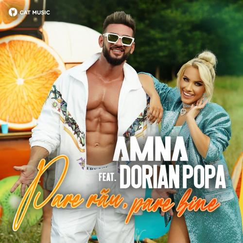 Amna feat. Dorian Popa - Pare rau, pare bine
