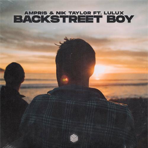 Ampris feat. Nik Taylor & Lulux - Backstreet Boy