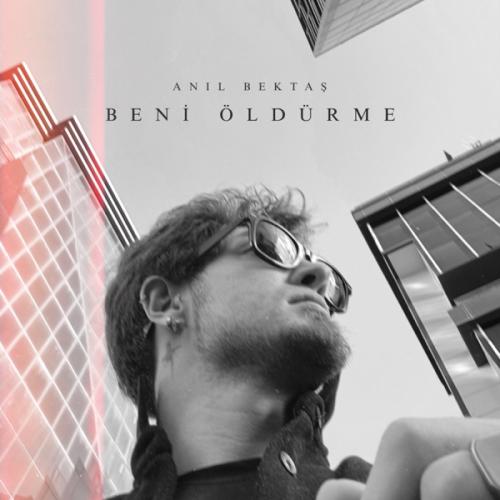 Anıl Bektaş - Beni Öldürme (Akustik)