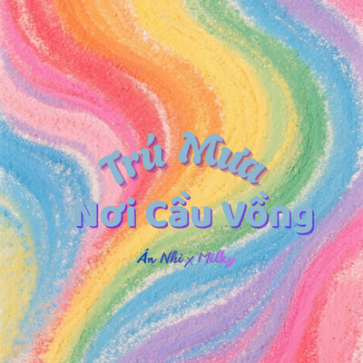 Trú Mưa Nơi Cầu Vồng - Ân Nhi, Milky