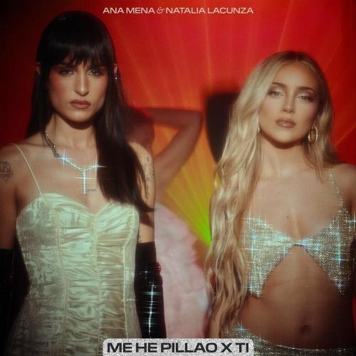 Ana Mena feat. Natalia Lacunza - Me He Pillao X Ti