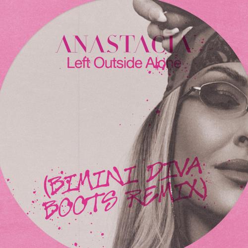 Anastacia, Bimini - Left Outside Alone (Bimini Diva Boots Remix)
