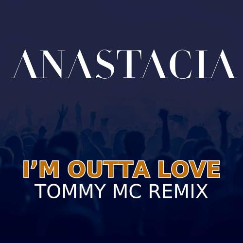 Anastacia - I Am Outta Love (Tommy MC Remix)