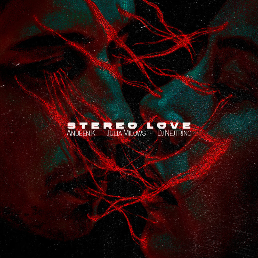 Stereo Love - Andeen K, Julia Milows, DJ Nejtrino