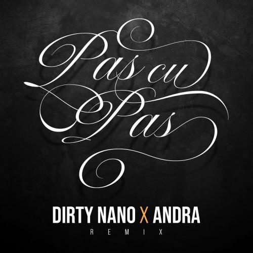 Andra & Dirty Nano - Pas cu Pas (Remix)