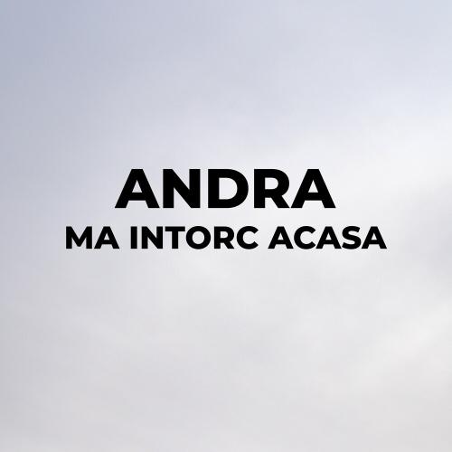 Andra - Ma Intorc Acasa