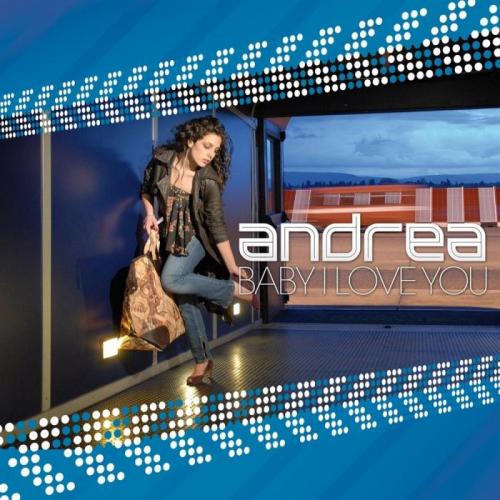 Andrea - Baby I Love You