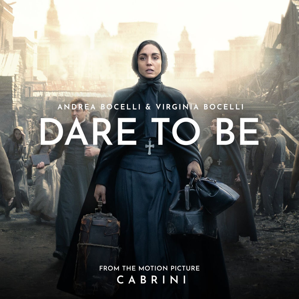 Dare To Be (From The Motion Picture _Cabrini_) - Andrea Bocelli & Virginia Bocelli