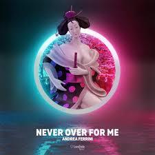 Never Over For Me - Andrea Ferrini