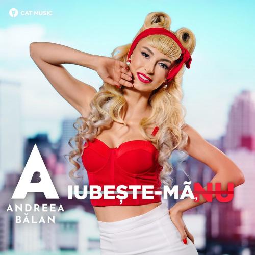 Andreea Balan - Iubeste-ma, Nu