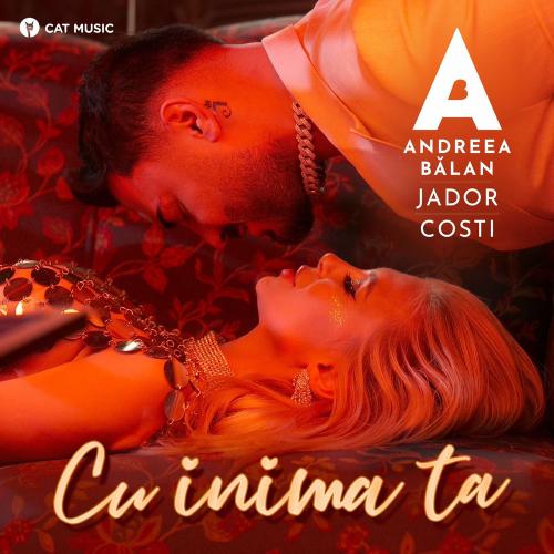 Andreea Balan, Jador & Costi - Cu Inima Ta