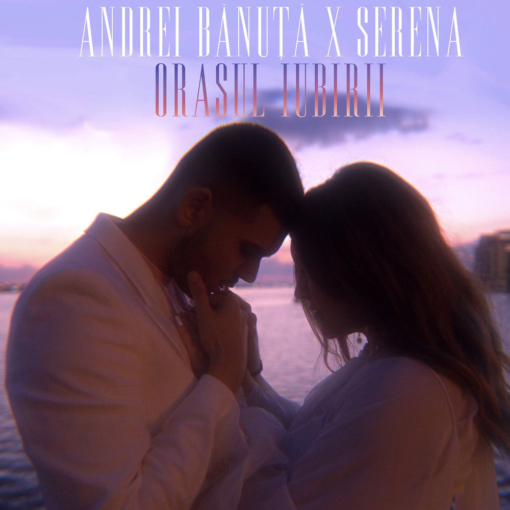 Orasul Iubirii - Andrei Banuta & Serena