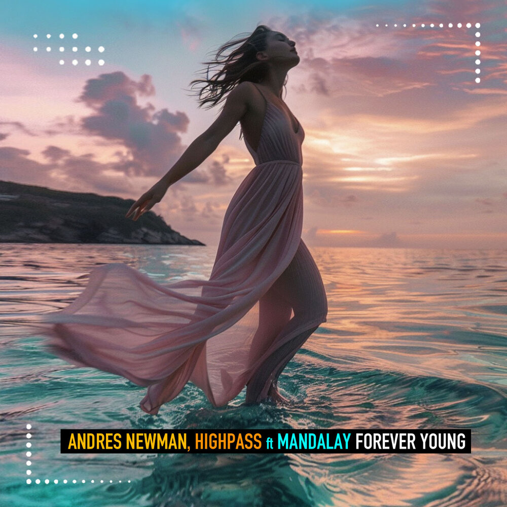 Forever Young - Andres Newman, Highpass, Mandalay