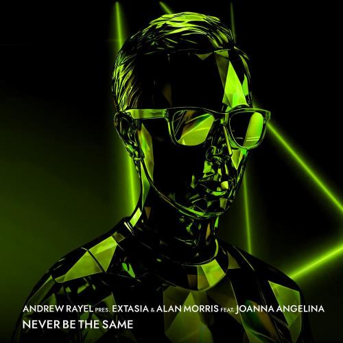 Andrew Rayel, Extasia & Alan Morris feat. Joanna Angelina - Never Be The Same