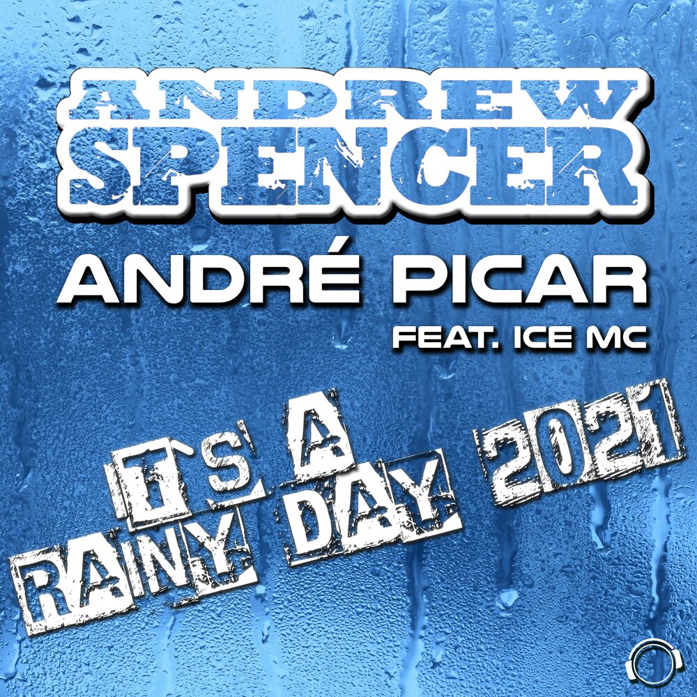 It's a Rainy Day 2021 (Radio Edit) - Andrew Spencer, Andre Picar, Ice MC
