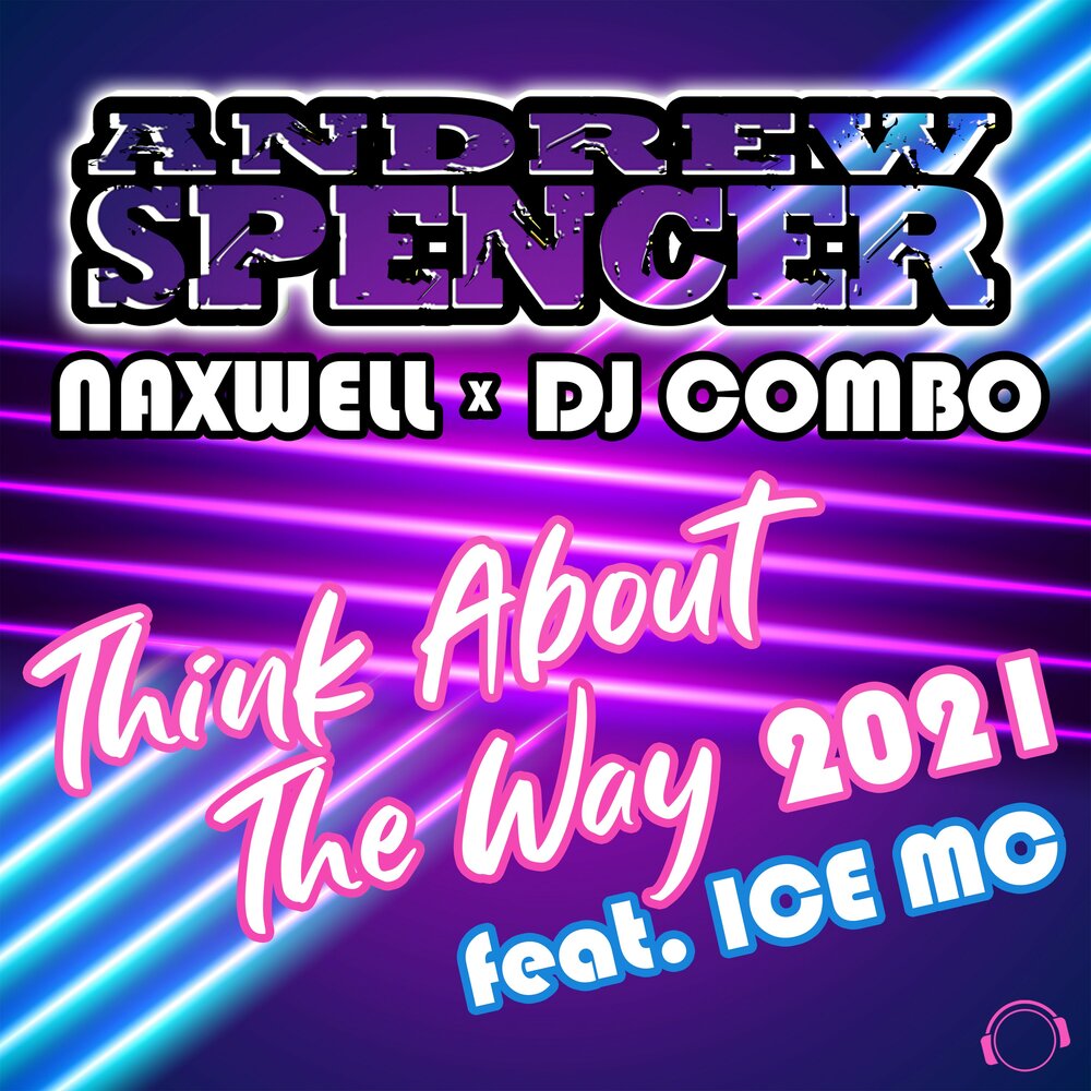 Think About the Way 2021 (Extended Mix) - Andrew Spencer, Naxwell, DJ Combo, Ice MC